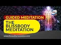 Guided Meditation The Blissbody Meditation - Miracle Healing Through Meditation