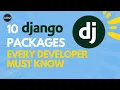 10 Django Packages Every Developer Must Know