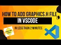 How to add graphics h file in vscode in English