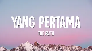 The Faith - Yang Pertama (Lirik)
