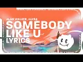 Alan Walker \u0026 Au/Ra - Somebody Like U (Lyrics)