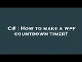 C How to make a wpf countdown timer
