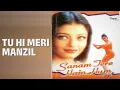Lagu Tu Hi Meri Manzil | Sanam Tere Hain Hum | Kavita Krishnamurthy | Kumar Sanu Songs | Kumar Sanu