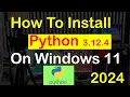 How to Install Python 3 12 4 on Windows 11 2024 Python 3 12 4 Installation Complete Python