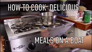 Life is Like Sailing – How to Cook Delicious Meals on a Boat