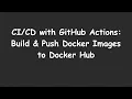 with GitHub Actions Build Push Docker Images to Docker Hub