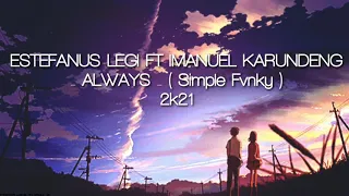 Download Estefanus Legi FT Imanuel Karundeng - ALWAYS - (SIMPLE Fvnky) 2k21 MP3