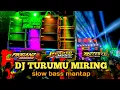 Download Lagu DJ ✓TURUMU MIRING /slow bass enak banget coba putar