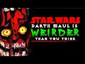 Darth Maul is WEIRDER Than You Think