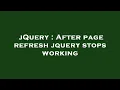jQuery After page refresh jquery stops working