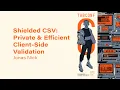 Shielded CSV Private Efficient Client Side Validation - TABConf 6