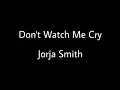 Lirik Don't Watch Me Cry - Jogja Smith | Cover