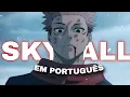 Skyfall Em Portugues Jujutsu Kaisen AMV