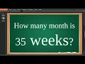 How many month is 35 weeks