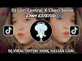Lagu DJ Lost Control X Chori Soni || epam estetod 🌀 DJ YG LAGI VIRAL