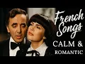 Lagu French Songs - The 50 Most Beautiful French Songs 🎧Charles Aznavour \u0026 Mireille Mathieu