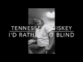 Download Lagu Tennessee whiskey / I'd rather go blind MashUp