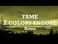 Download Lagu Rema - Fame (A COLORS ENCORE | Lyrics)