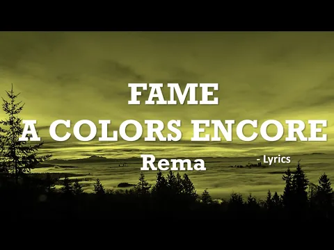 Download MP3 Rema - Fame (A COLORS ENCORE | Lyrics)