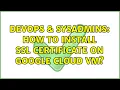 DevOps SysAdmins How to install SSL certificate on Google cloud VM
