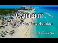 The Cancun Ultimate Guide w Maps - Everything You Need To Know More