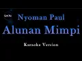 Download Lagu Nyoman Paul - Alunan Mimpi (Karaoke Version by QraOke)