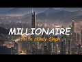 Download Lagu Millionaire (Slowed + Reverb With Lyrics ) | Yo Yo Honey Singh | Textual Tunes