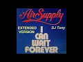 Download Lagu Air Supply - I Can Wait Forever (Extended Version - DJ Tony)