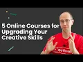 5 Online courses for upgrading your creative skills