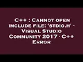 C Cannot open include file stdio h - Visual Studio Community 2017