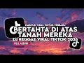 Lagu DJ BERTAHTA DI ATAS TANAH MEREKA KUMPULAN DJ REGGAE SLOW TERBARU || DJ CAMPURAN VIRAL TIKTOK 2026🎵  