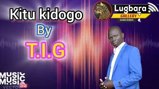 t i g kitu kidogo latest song lugbara gospel song