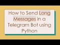 How to Send Long Messages in a Telegram Bot using Python