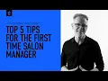 Top 5 Tips For The First Time Salon Manager