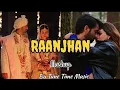 Lagu Raanjhan Mashup | TuneTimeMusic | Do patti | Bollywood Emotional Love 2026