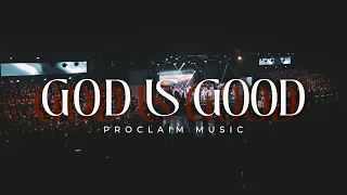 Proclaim Music GOD IS GOOD