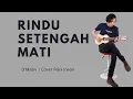 Download Lagu d'masiv-Rindu setengah mati | Cover Felix Irwan (Lirik)