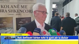 Hoti: Amfiteatri kërkon kohë të gjatë për tu zbuluar