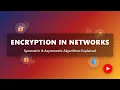 Encryption Explained Symmetric vs Asymmetric Algorithms for Network Security