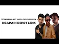 Download Lagu TOTON CARIBO - NGAPAIN REPOT FT WIZZ BAKER - FRESLY NIKIJULUW