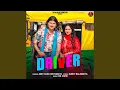 Download Lagu Driver (feat. Amit Saini Rohtakiya, Kavita Joshi)