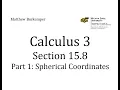 Calculus 3 Section 15 8 - Part 1 Spherical Coordinates