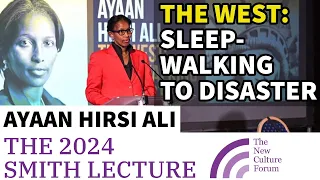 Ayaan Hirsi Ali - The West: Sleepwalking to DISASTER. (The 2024 NCF Smith Lecture)
