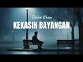 Cakra Khan - Kekasih Bayangan (VIDEO LIRIK)