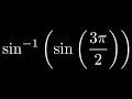 Evaluate sin -1 sin