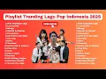 Lagu PLAYLIST TRANDING | LAGU POP INDONESIA VIRAL 2025 (TOP CHART SPOTIFY) ❤️