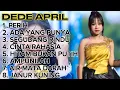 Lagu DEDE APRIL DA7 FULL ALBUM TERBARU - KUMPULAN LAGU DEDE APRIL 
