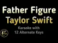 Download Lagu Taylor Swift - Father Figure Karaoke Instrumental Lower Higher Male \u0026 Original Key