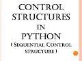 Control Structures in Python Sequential control structure