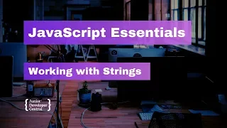 JavaScript Essentials Working with Strings